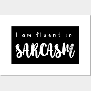 I Am Fluent In Sarcasm Posters and Art